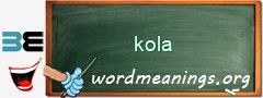 WordMeaning blackboard for kola